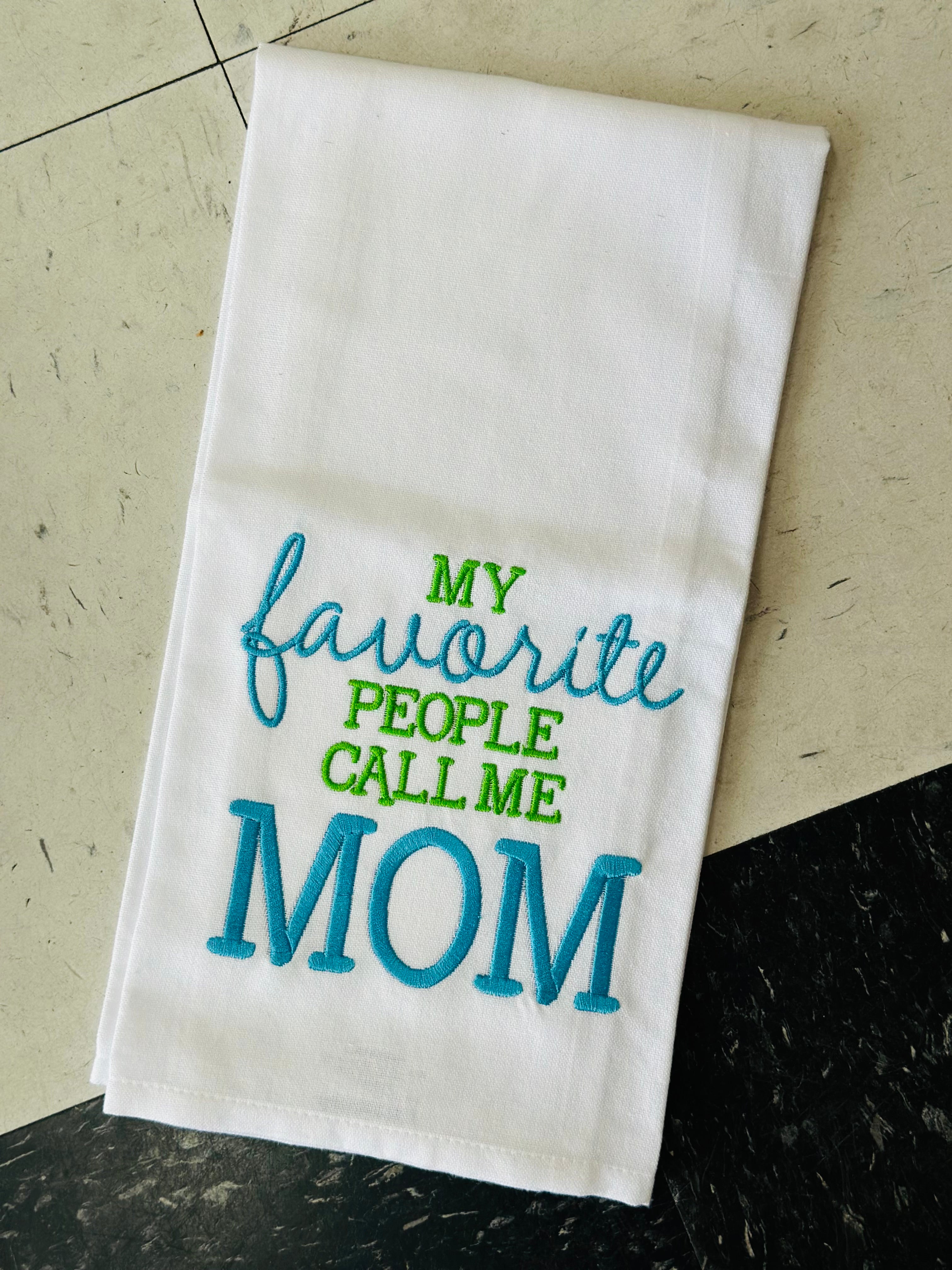 MY FAV PEOPLE CALL ME MOM TEA TOWEL